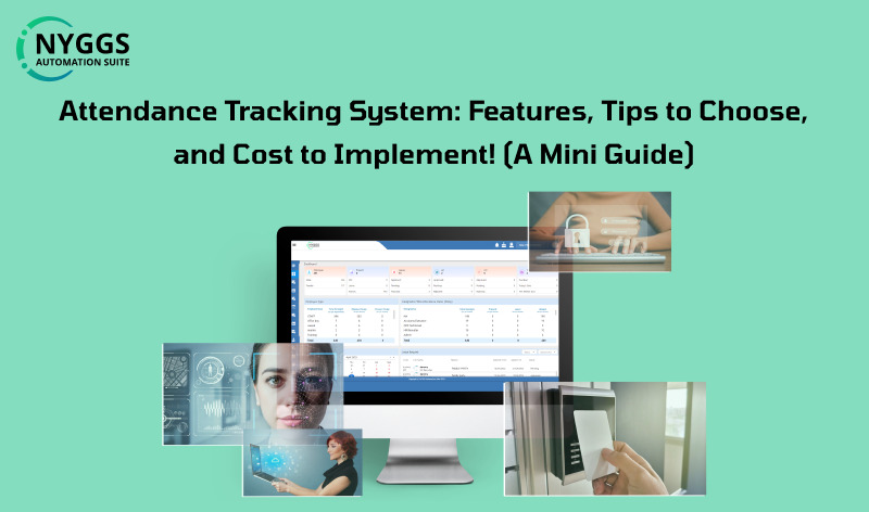 Attendance Tracking System: Features, Tips to Choose, and Cost to Implement! (A Mini Guide)