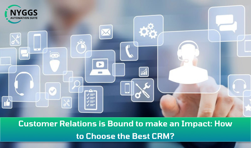 Customer Relations Is Bound to Make an Impact: How to Choose the Best CRM?