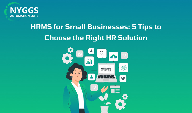 HRMS for Small Businesses: 5 Tips to Choose the Right HR Solution