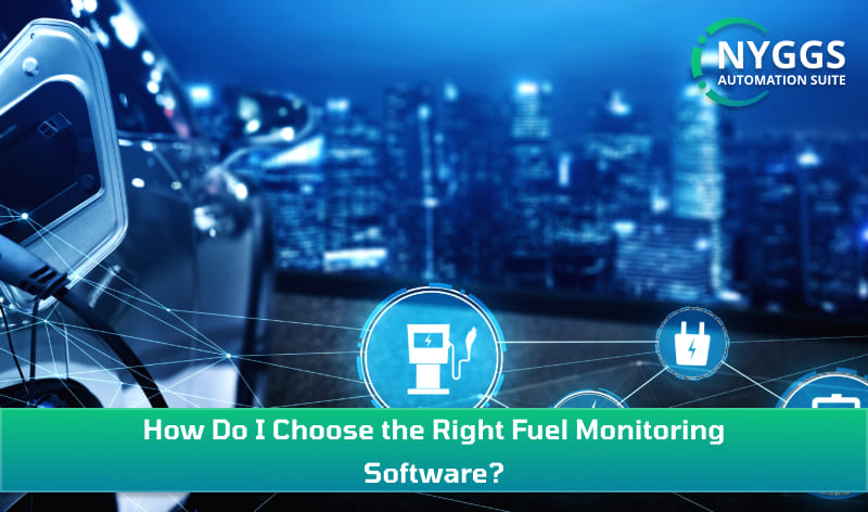 How Do I Choose the Right Fuel Monitoring Software?